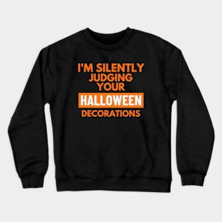 I'm Silently Judging your Halloween Decorations Crewneck Sweatshirt